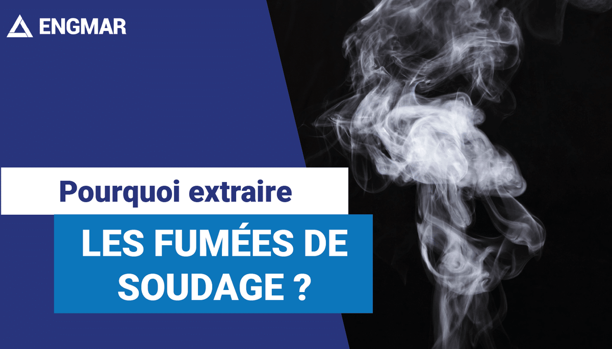 Pourquoi extraire les fumées de soudage ?