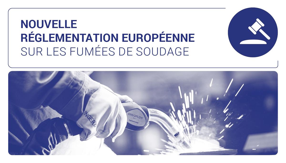 Comment la nouvelle réglementation européenne renforce-t-elle la protection des soudeurs ?