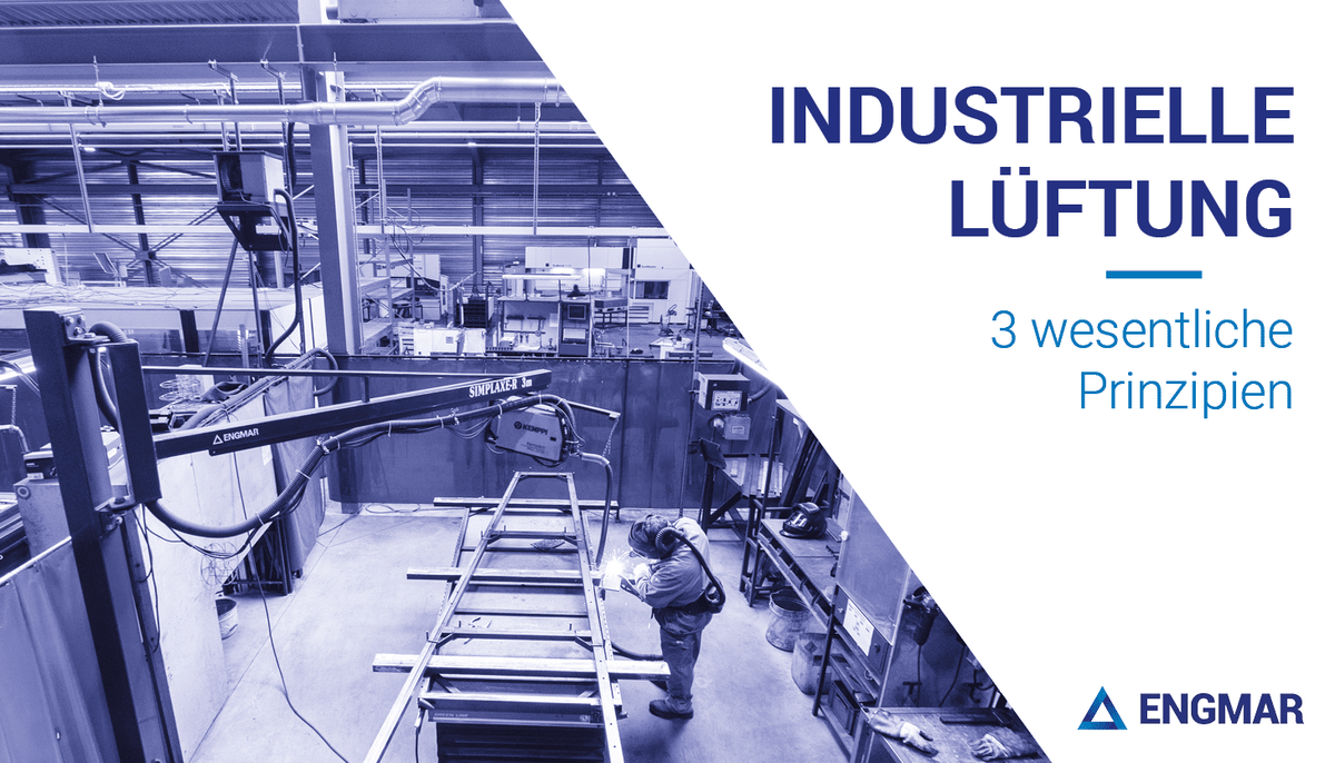 Industrielle Lüftung: 3 wesentliche Prinzipien, die Sie kennen sollten