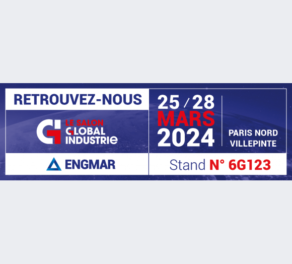 ENGMAR stellt vom 25. bis 28. März 2024 auf der Messe Global Industrie Paris aus!